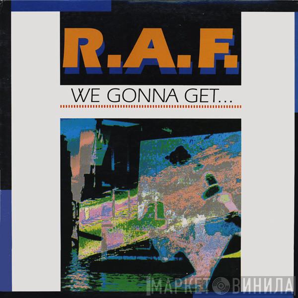  R.A.F.  - We Gonna Get...