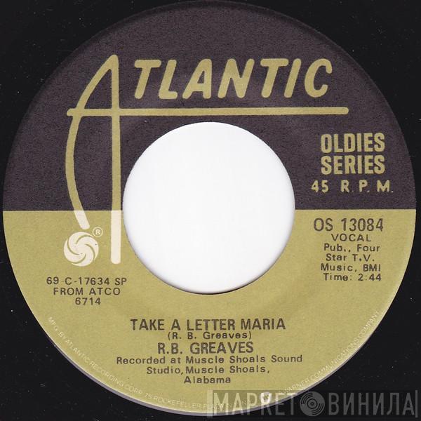 R.B. Greaves - Take A Letter Maria / Always Something There To Remind Me