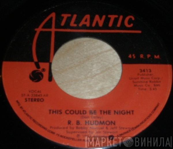 R.B. Hudmon - This Could Be The Night / Ain't No Need Of Crying (When It's Raining)
