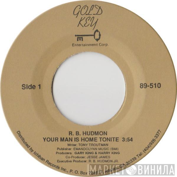  R.B. Hudmon  - Your Man Is Home Tonite