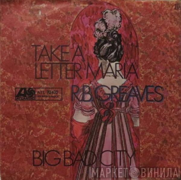 R.B. Greaves - Take A Letter Maria