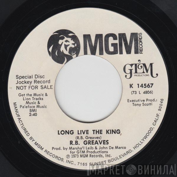 R.B. Greaves - Long Live The King