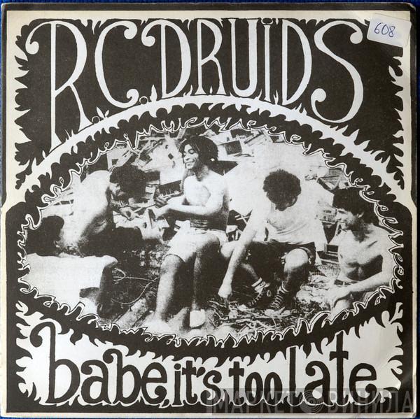 R.C.Druids - Babe It's Too Late