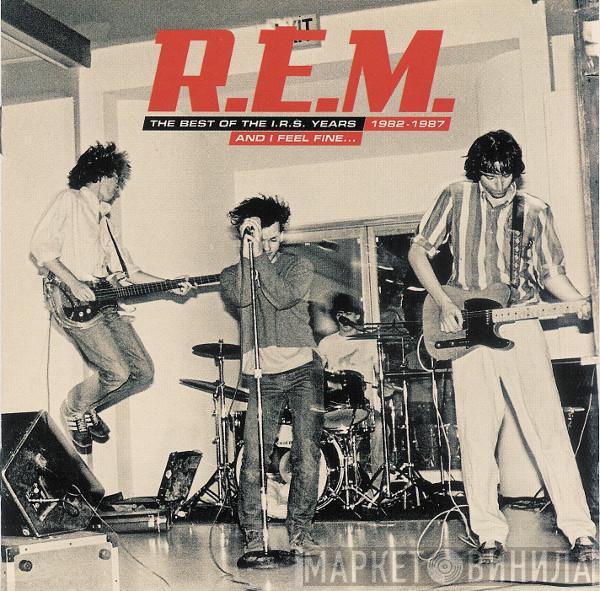R.E.M. - And I Feel Fine...The Best Of The I.R.S. Years 1982-1987