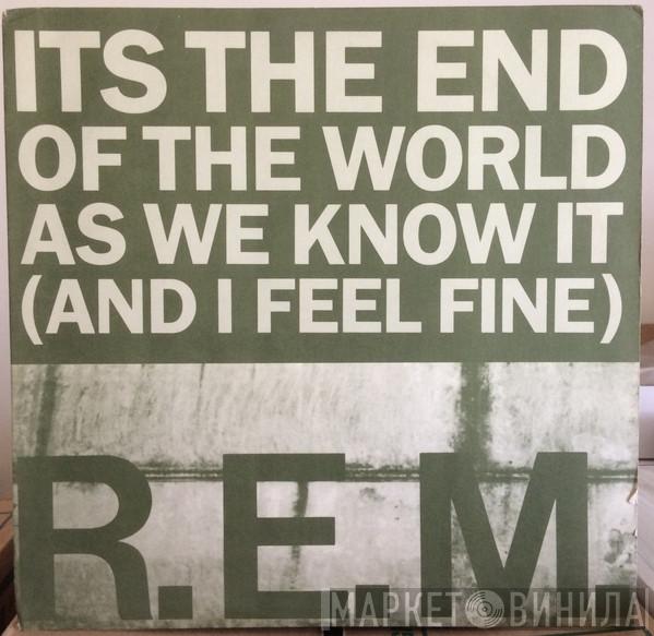  R.E.M.  - Its The End Of The World As We Know It (And I Feel Fine)
