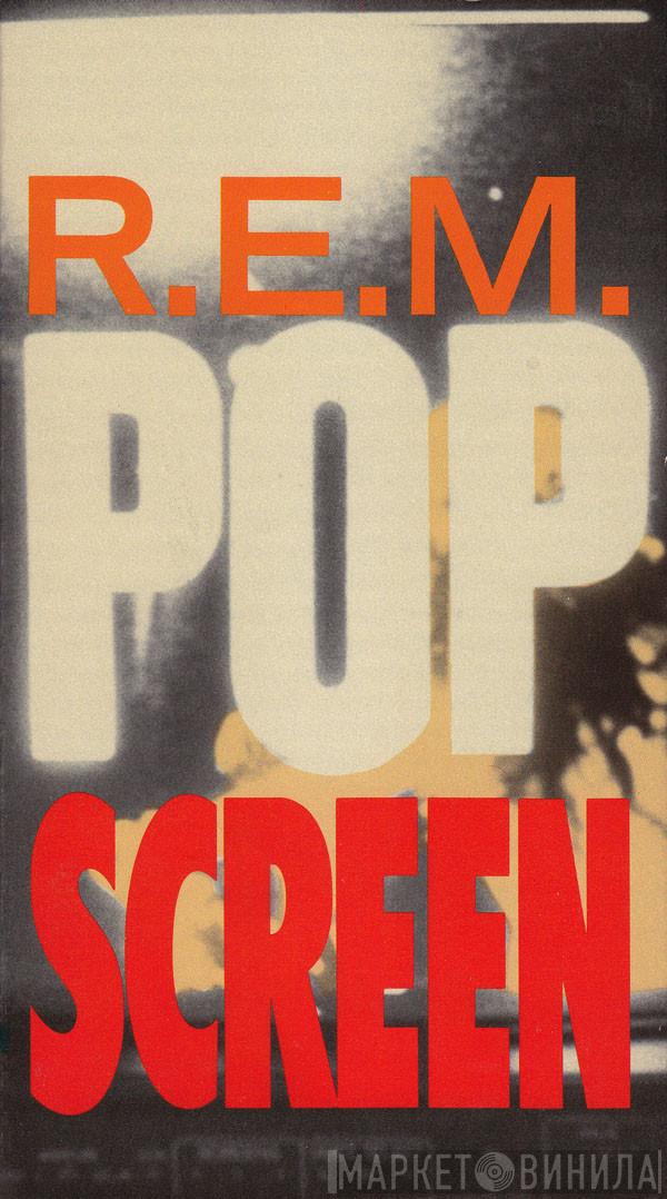  R.E.M.  - Pop Screen