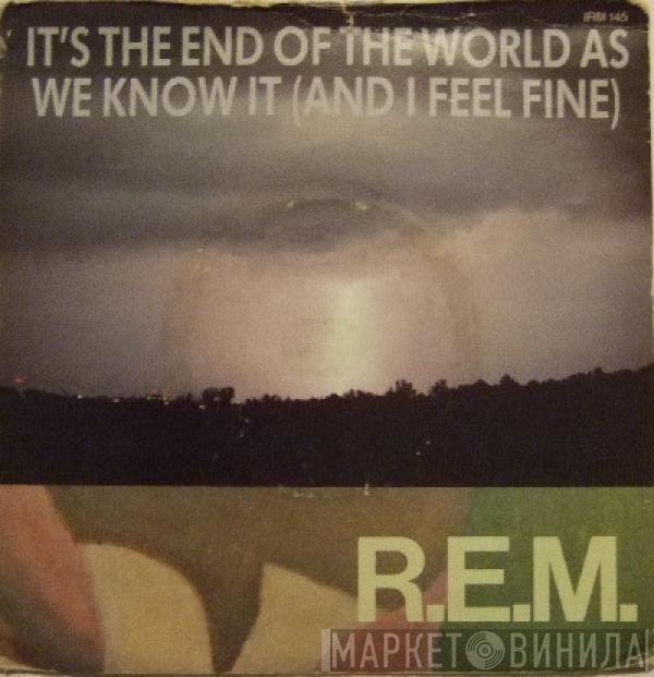 R.E.M. - It's The End Of The World As We Know It (And I Feel Fine)