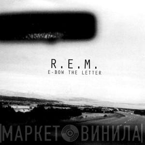  R.E.M.  - E-bow The Letter