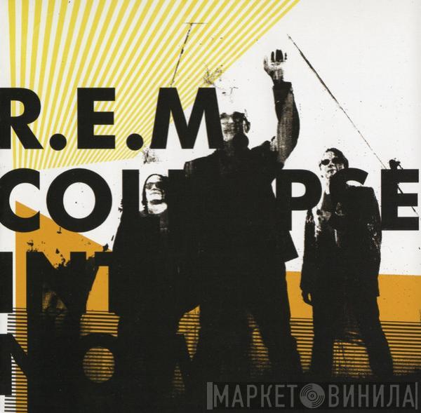  R.E.M.  - Collapse Into Now