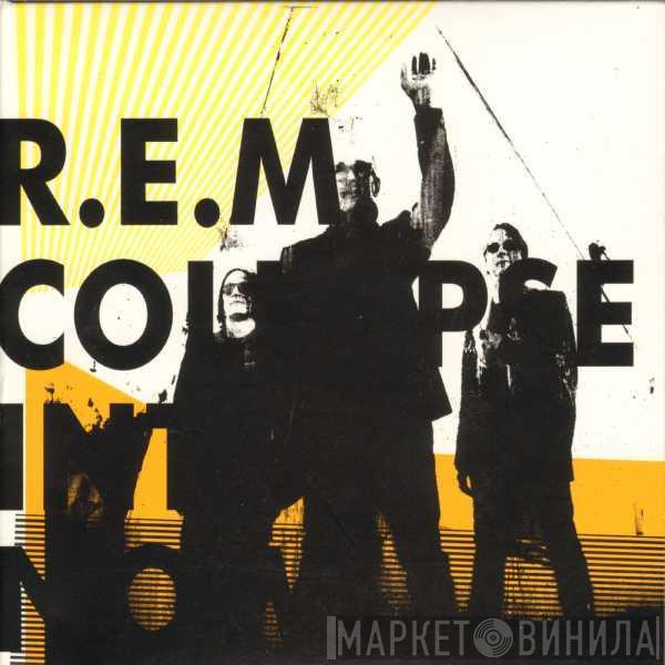  R.E.M.  - Collapse Into Now