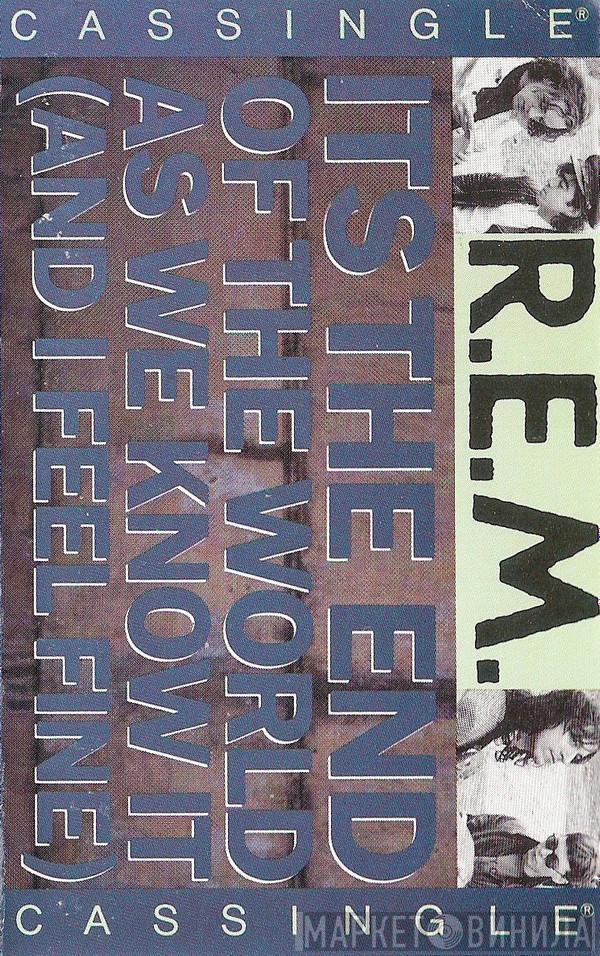  R.E.M.  - Its The End Of The World As We Know It (And I Feel Fine)