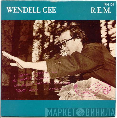  R.E.M.  - Wendell Gee