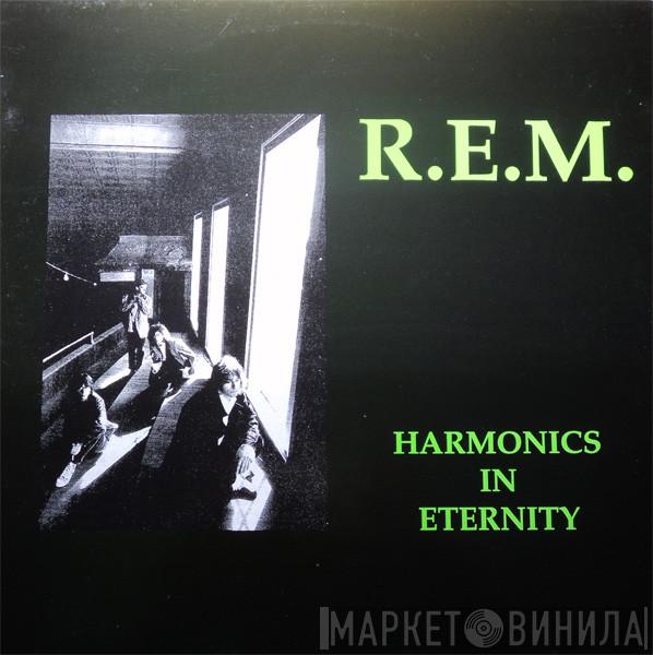 R.E.M. - Harmonics In Eternity