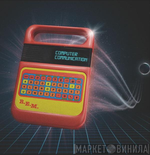 R.E.M.  - Computer Communication