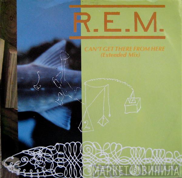 R.E.M. - Can’t Get There From Here (Extended Mix)