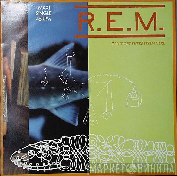  R.E.M.  - Can’t Get There From Here