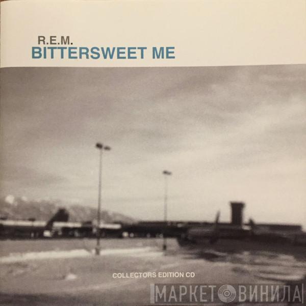 R.E.M. - Bittersweet Me