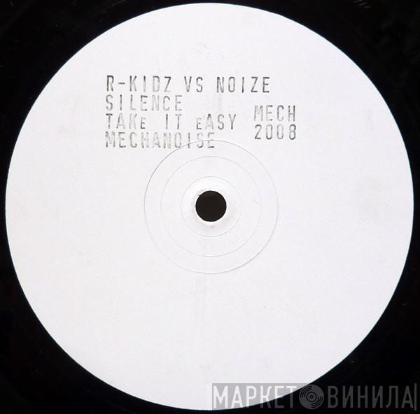 R-Kidz vs. Noize - Silence / Take It Easy