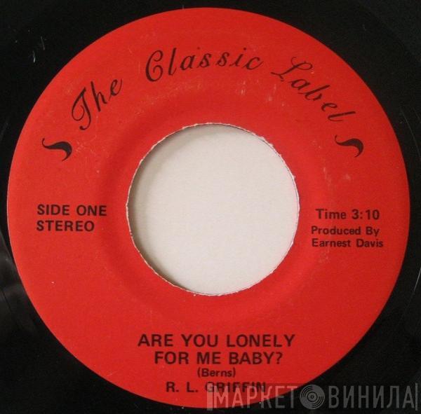 R.L. Griffin - Are You Lonely For Me Baby?