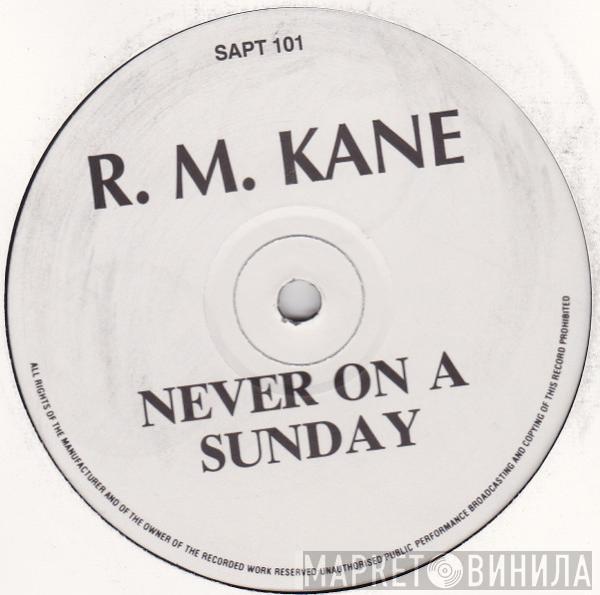 R.M. Kane - Never On A Sunday