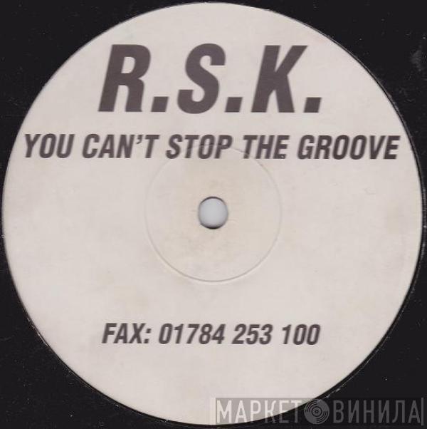 R.S.K.  - You Can't Stop The Groove