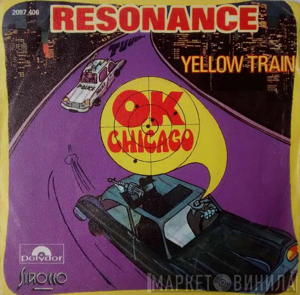  Résonance  - OK Chicago / Yellow Train
