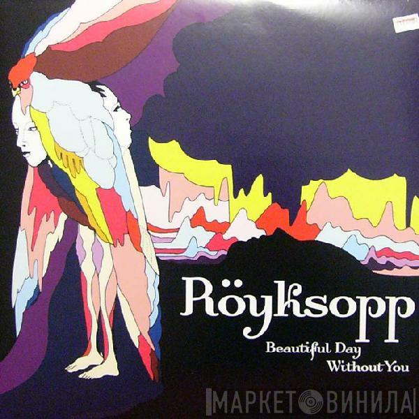 Röyksopp - Beautiful Day Without You
