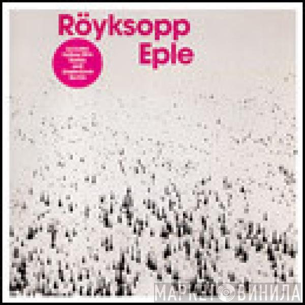 Röyksopp - Eple