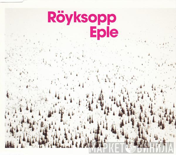 Röyksopp - Eple