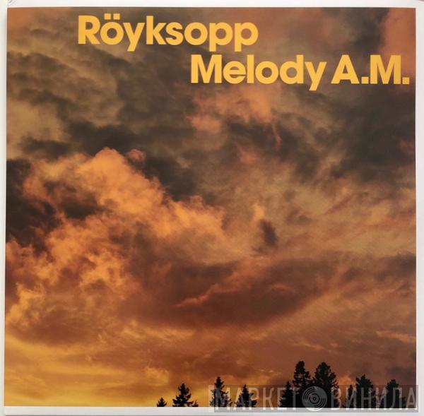 Röyksopp - Melody A.M.