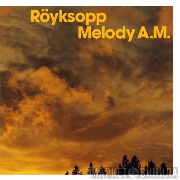  Röyksopp  - Melody A.M.