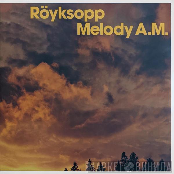  Röyksopp  - Melody A.M.