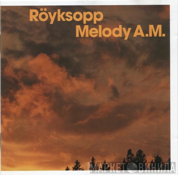  Röyksopp  - Melody A.M.