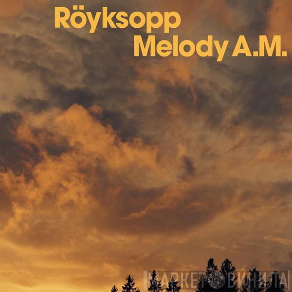  Röyksopp  - Melody A.M.