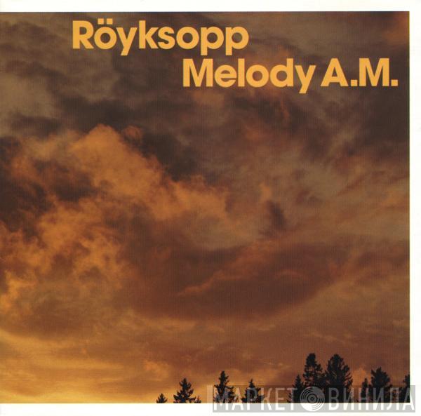  Röyksopp  - Melody A.M.