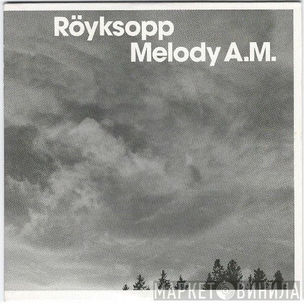  Röyksopp  - Melody A.M.