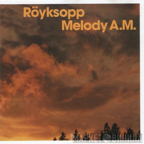  Röyksopp  - Melody A.M.