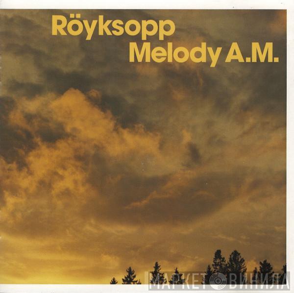  Röyksopp  - Melody A.M.