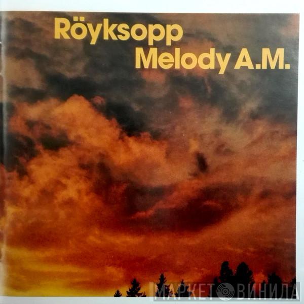  Röyksopp  - Melody A.M.