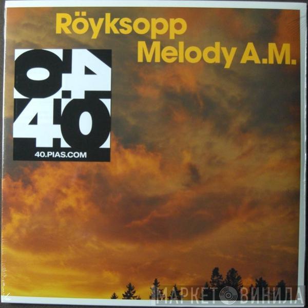 Röyksopp - Melody A.M.