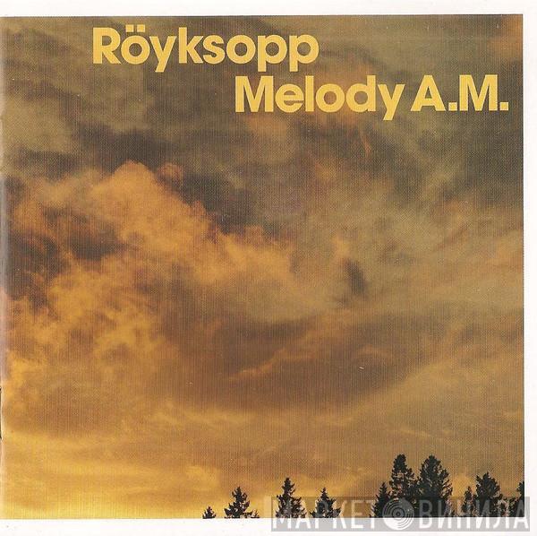  Röyksopp  - Melody A.M.