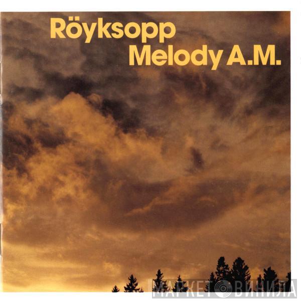  Röyksopp  - Melody A.M.