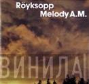  Röyksopp  - Melody A.M.