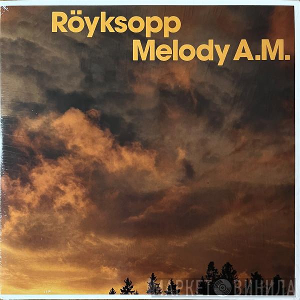  Röyksopp  - Melody A.M.