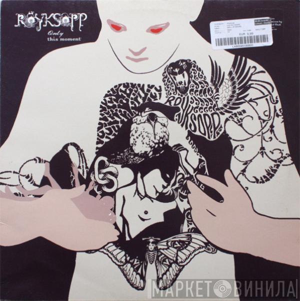 Röyksopp - Only This Moment