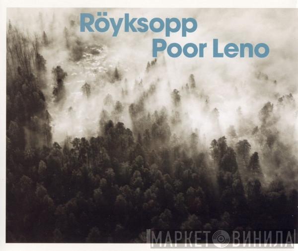 Röyksopp - Poor Leno