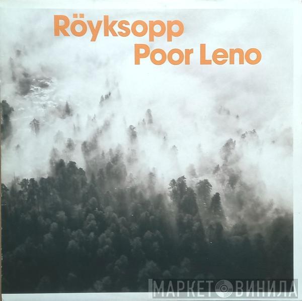 Röyksopp - Poor Leno