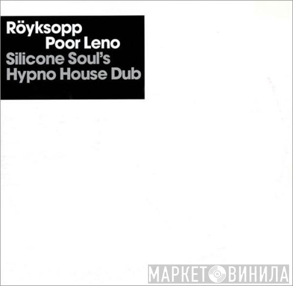 Röyksopp - Poor Leno