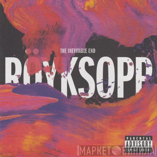  Röyksopp  - The Inevitable End