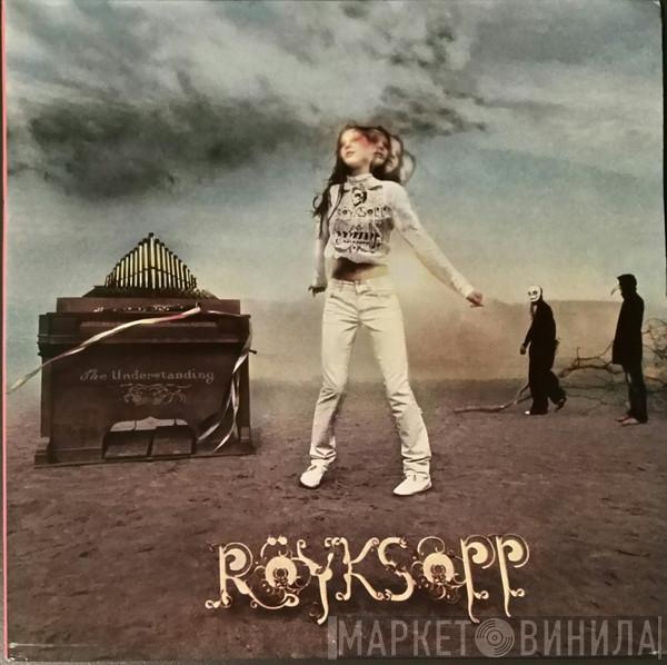  Röyksopp  - The Understanding